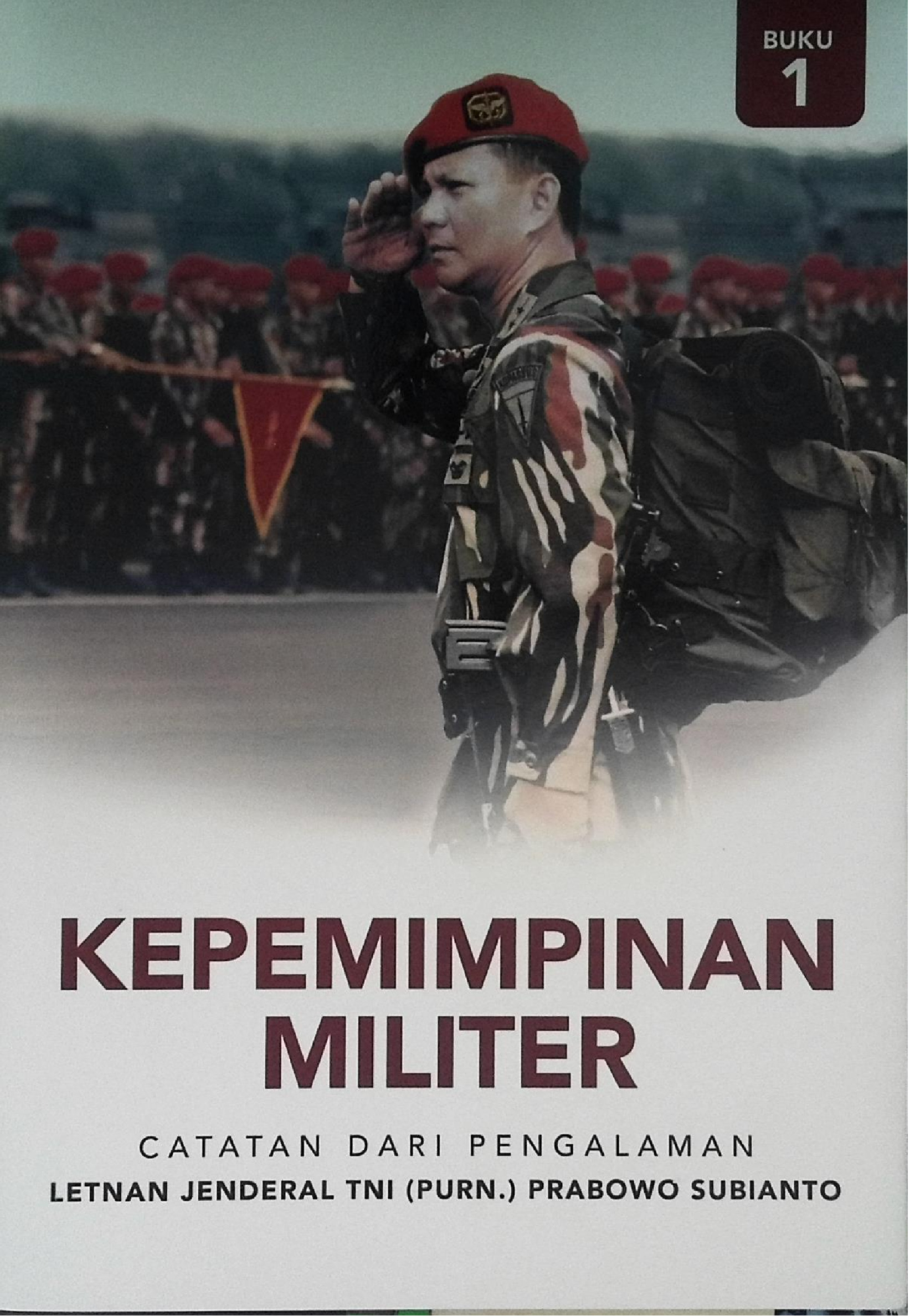 Kepemimpinan Militer Catatan Dari Pengalaman Letnan Jenderal Tni (Purn) Prabowo Subianto Buku 1